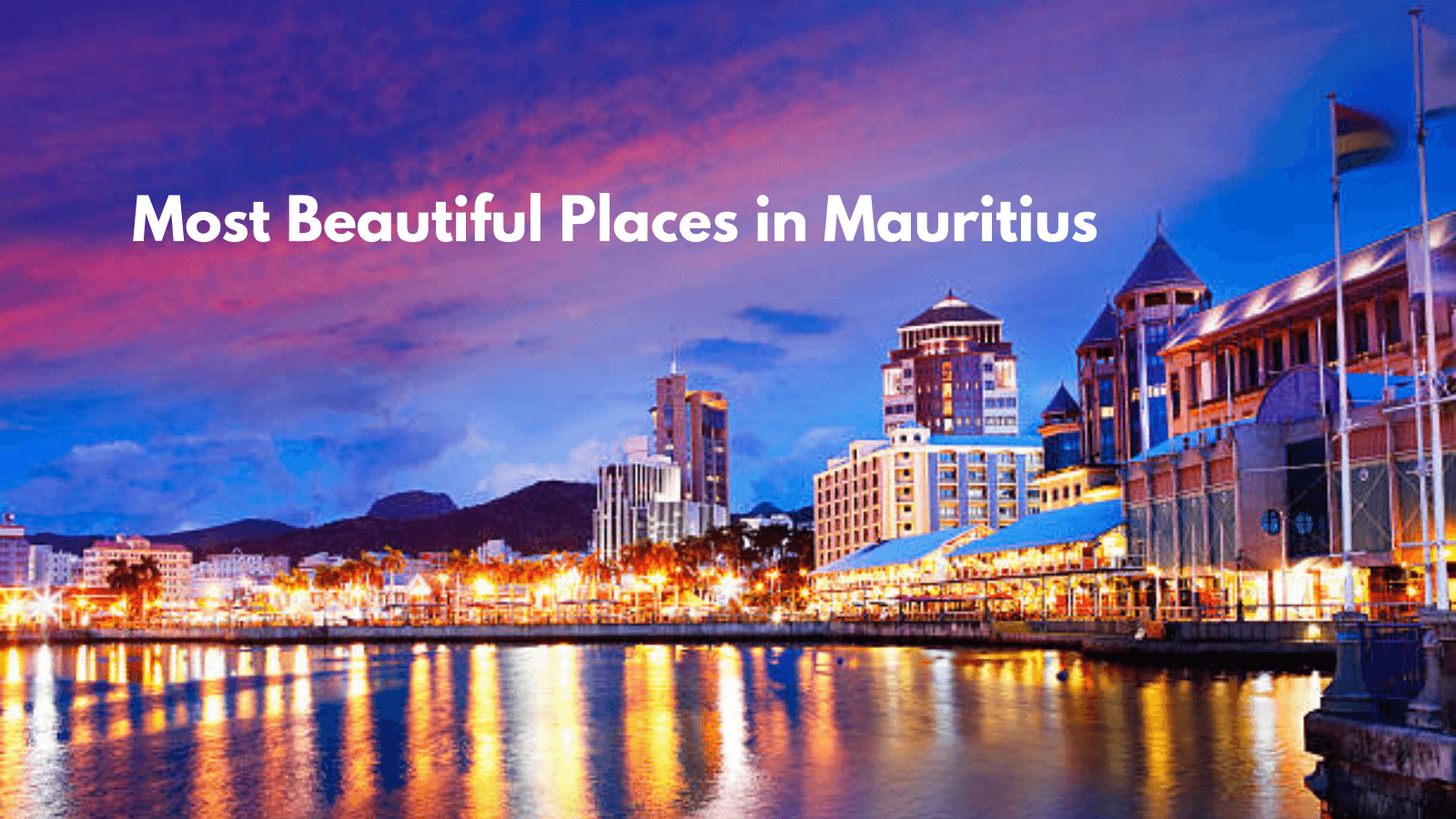 A Traveler’s Guide to the Most Beautiful Places in Mauritius