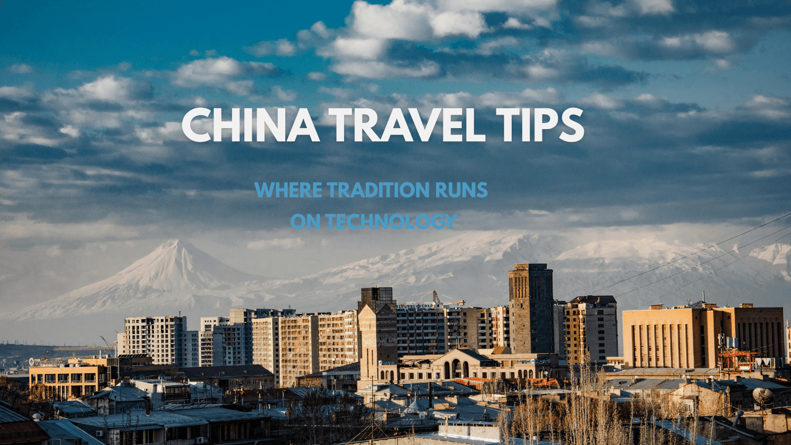 China Travel Tips: Things You Should Know Before Visiting