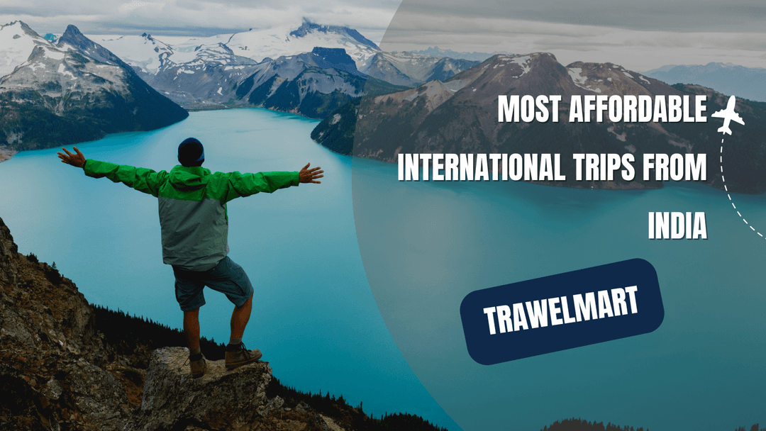 Most Affordable International Trips from India