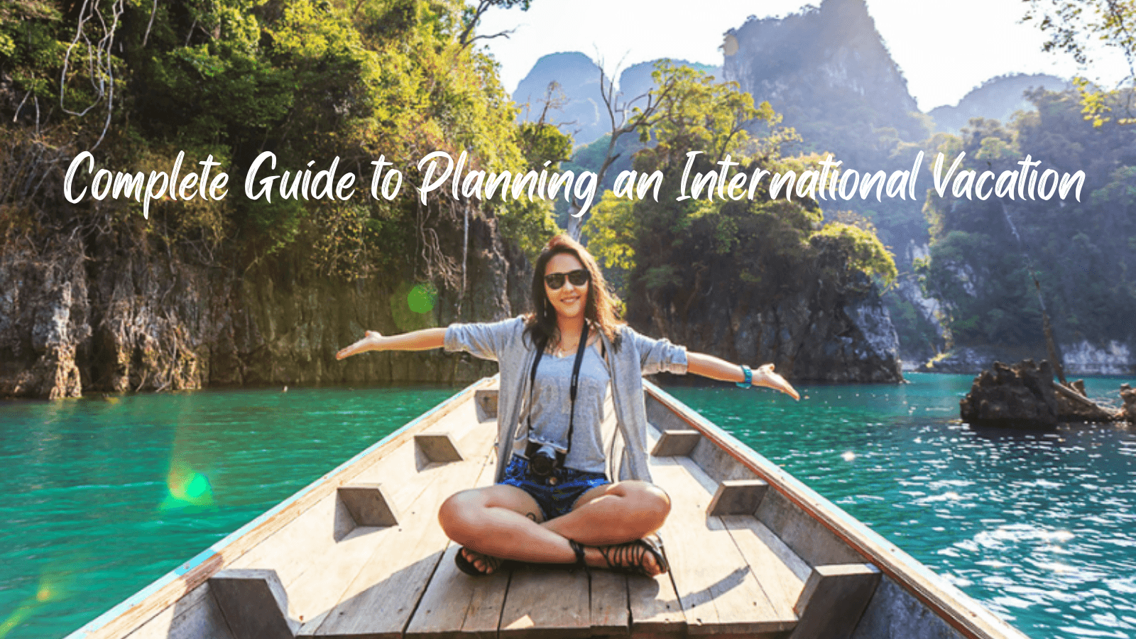 Complete Guide to Planning an International Vacation