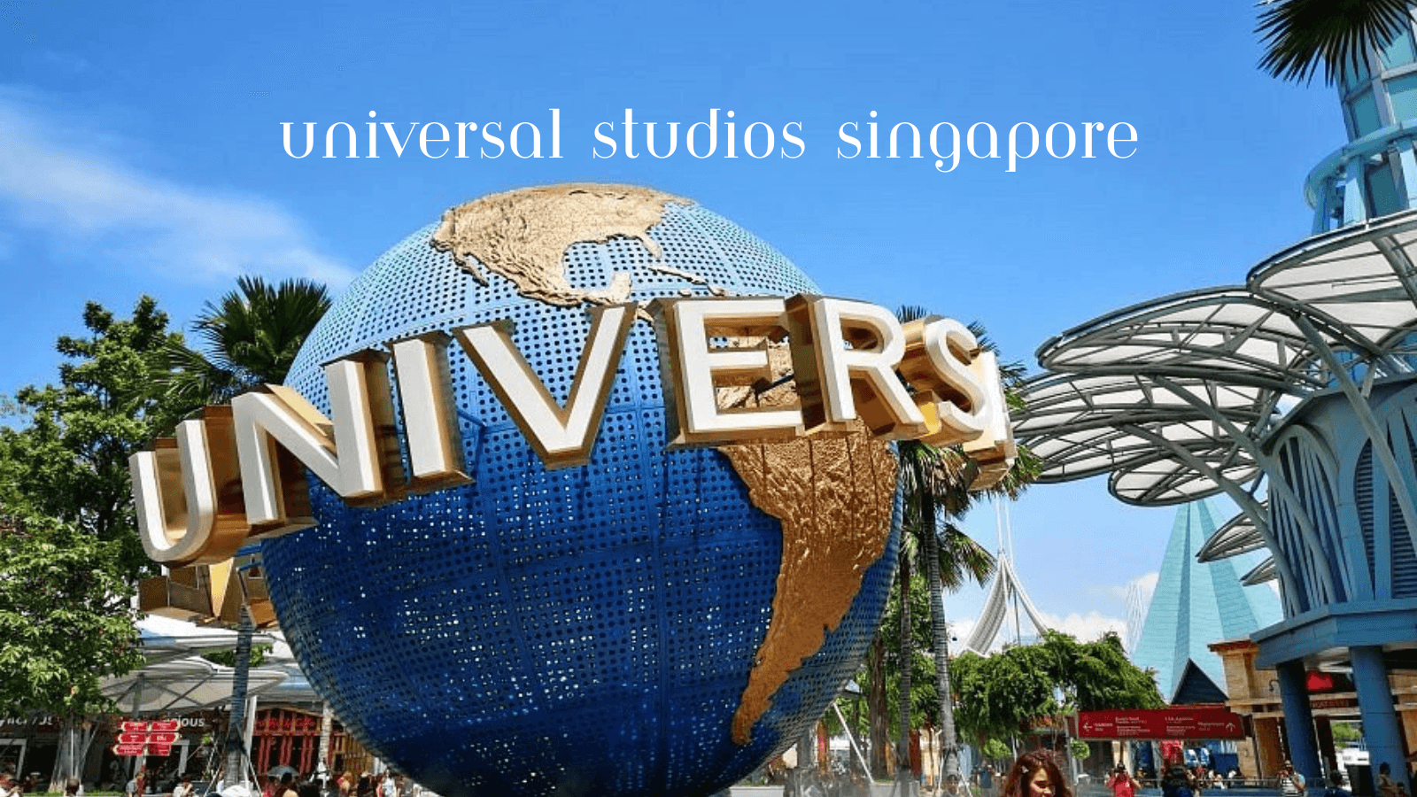 Universal Studios Singapore: A Complete Visitor’s Guide
