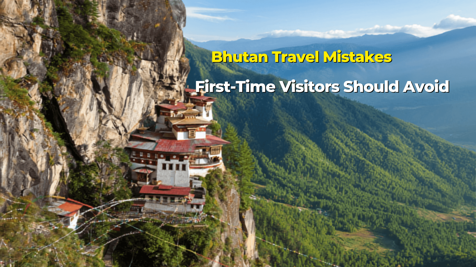 Bhutan Travel Mistakes First-Time Visitors Should Avoid
